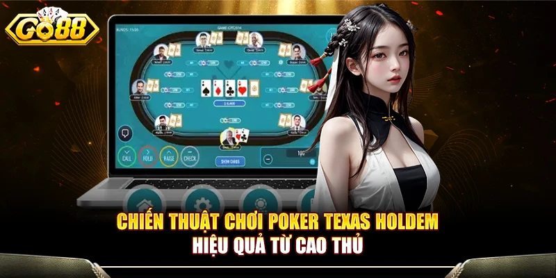 Chiến Thuật Chơi Poker Texas Holdem Hiệu Quả Từ Cao Thủ