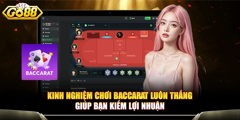 Kinh Nghiệm Chơi Baccarat Luôn Thắng Giúp Bạn Kiếm Lợi Nhuận