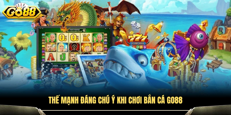 Thế mạnh đáng chú ý khi chơi