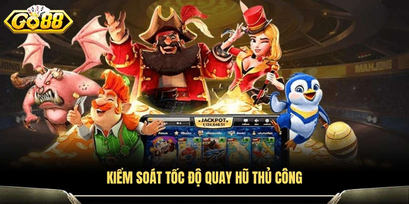 Điều chỉnh tốc độ quay là bí quyết săn Jackpot Slot