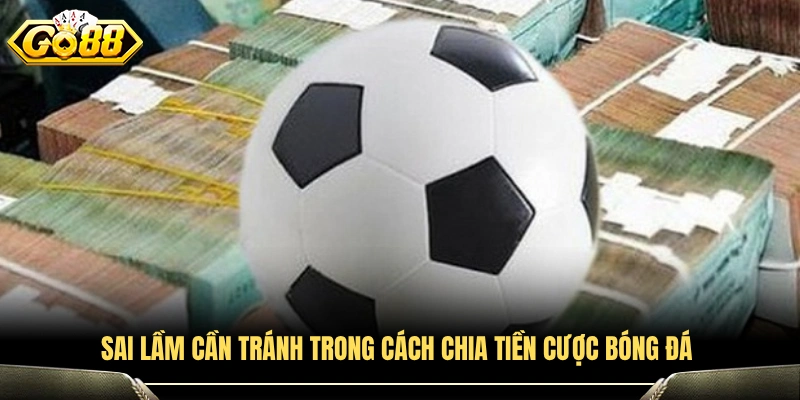 Những lỗi thường gặp khi phân bổ tiền cược cần tránh