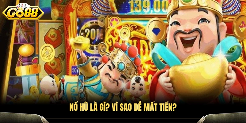 Nổ hũ là gì và tại sao người chơi dễ thua lỗ?