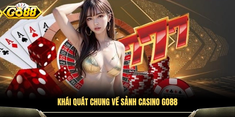 Tổng quan về sảnh Casino GO88