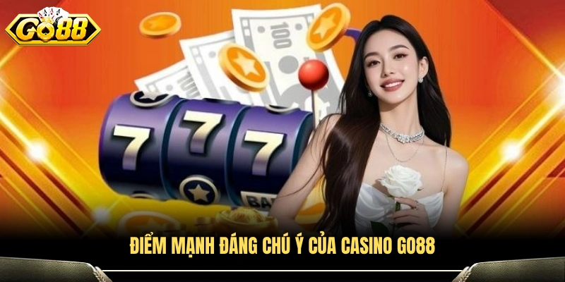 Những ưu điểm nổi bật của Casino GO88