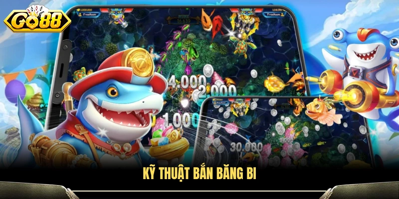 Chiến thuật bắn cá tận dụng đạn dội để tiêu diệt mục tiêu