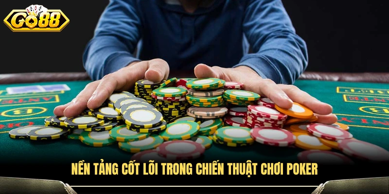 Những nguyên tắc cơ bản trong chiến thuật poker