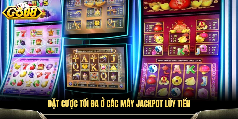 Chọn mức cược tối đa khi chơi slot jackpot lũy tiến