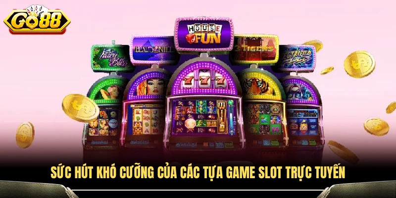 Sự hấp dẫn mạnh mẽ của game slot online