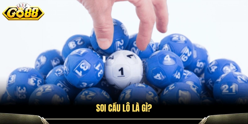 Giải thích thuật ngữ soi cầu trong lô đề
