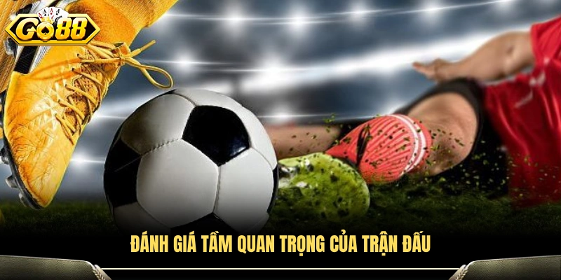 Chiến thuật soi kèo bóng đá đánh giá tính chất trận đấu