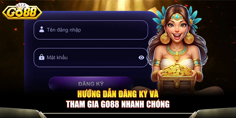 Hướng dẫn đăng ký và tham gia GO88 nhanh chóng