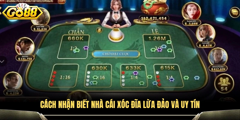 Phân biệt nhà cái xóc đĩa đáng tin cậy và không đáng tin