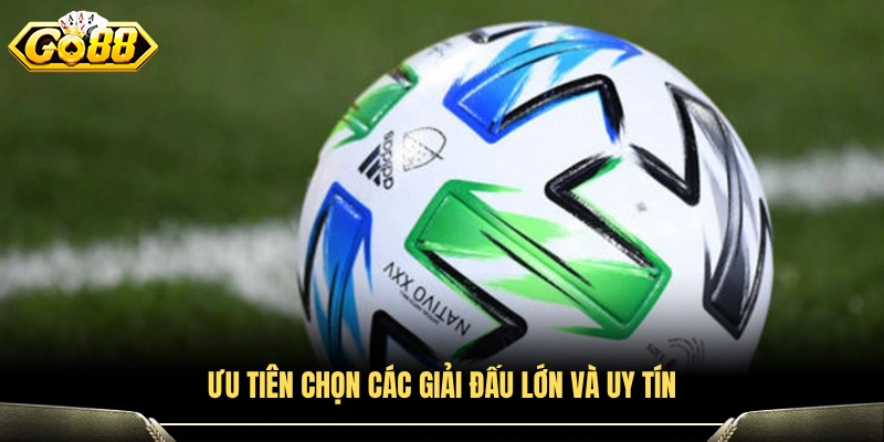 Kinh nghiệm soi kèo bóng đá chọn giải đấu danh tiếng 