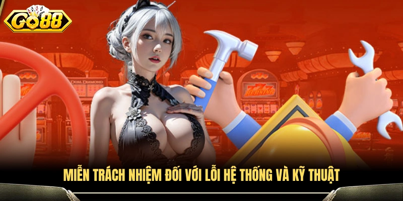 Điều khoản miễn trừ trách nhiệm GO88 về sự cố hệ thống và kỹ thuật