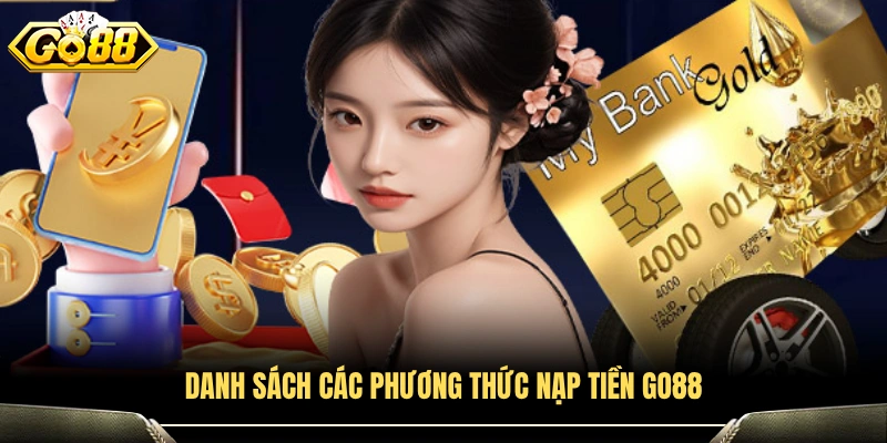 Các phương thức nạp tiền GO88 được hỗ trợ