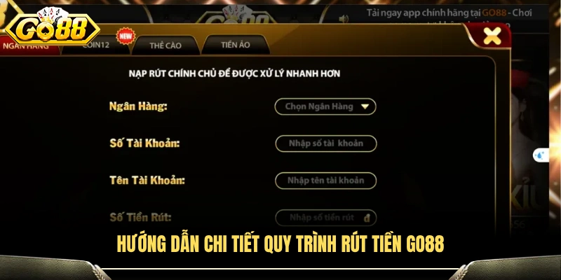Hướng dẫn từng bước thực hiện rút tiền GO88
