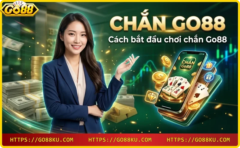 Đăng ký và nạp tiền chơi chắn Go88 trên điện thoại