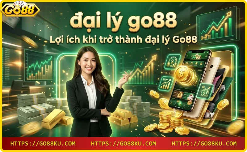 Lợi ích đại lý Go88 - kiếm tiền online tại nhà linh hoạt
